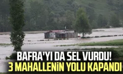 Bafra'yı da sel vurdu! 3 mahallenin yolu kapandı