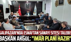 Salıpazarı'nda esnaftan sanayi sitesi talebi! Belediye Başkanı Halil Akgül: "İmar planı hazır"