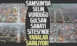 Samsun'da selin vurduğu Gülsan Sanayi Sitesi'nde yaralar sarılıyor!