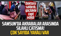Samsun'da akrabalar arasında silahlı çatışma! Çok sayıda yaralı var