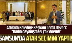Samsun'da ATAK seçimini yaptı! Atakum Belediye Başkanı Cemil Deveci: “Kadın dayanışması çok önemli”
