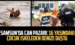 Samsun'da can pazarı: 16 yaşındaki çocuk iskeleden denize düştü