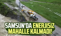 Samsun'da enerjisiz mahalle kalmadı!