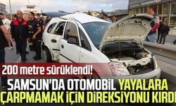 Samsun'da otomobil yayalara çarpmamak için direksiyonu kırdı! 200 metre sürüklendi