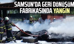 Samsun'da geri dönüşüm fabrikasında yangın