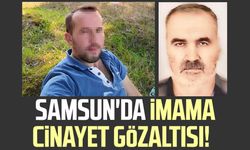 Samsun'da imama cinayet gözaltısı!