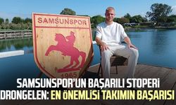 Samsunspor’un başarılı stoperi Drongelen: En önemlisi takımın başarısı