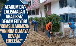 Atakum’da çalışmalar aralıksız devam ediyor! "Komşularımızın yanında olmaya devam edeceğiz"
