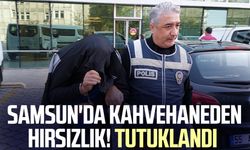 Samsun'da kahvehaneden hırsızlık! Tutuklandı