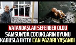 Samsun'da çocukların oyunu kabusla bitti! Can pazarı yaşandı