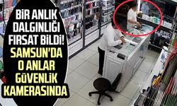 Bir anlık dalgınlığı fırsat bildi! Samsun'da o anlar güvenlik kamerasında