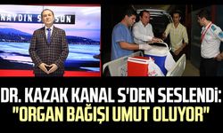 Samsun'da Dr. Mehmet Kazak Kanal S'den seslendi: "Organ bağışı umut oluyor"