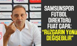 Samsunspor Futbol Direktörü Fuat Çapa: “Rüzgarın yönü değişebilir”