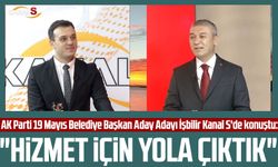 AK Parti 19 Mayıs Belediye Başkan Aday Adayı Mahmut İşbilir Kanal S'de konuştu: "Hizmet için yola çıktık"