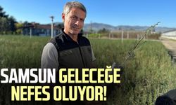 Samsun geleceğe nefes oluyor!