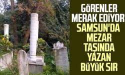 Görenler merak ediyor! Samsun'da mezar taşında yazan büyük sır