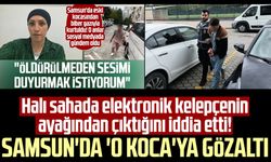 Sosyal medyada gündem olmuştu! Samsun'da 'o koca'ya gözaltı