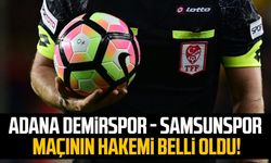 Adana Demirspor - Yılport Samsunspor maçının hakemi belli oldu!