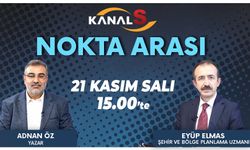 Adnan Öz ile Nokta Arası 21 Kasım Salı Kanal S'de