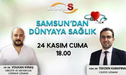 Samsun'dan Dünyaya Sağlık 24 Kasım Cuma Kanal S ekranlarında