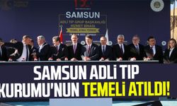 Samsun Adli Tıp Kurumu'nun temeli atıldı!