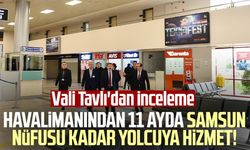 Havalimanından 11 ayda Samsun nüfusu kadar yolcuya hizmet! Vali Orhan Tavlı'dan inceleme