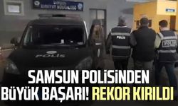 Samsun polisinden büyük başarı! Rekor kırıldı