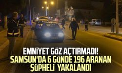 Emniyet göz açtırmadı! Samsun'da 6 günde 196 aranan şüpheli yakalandı