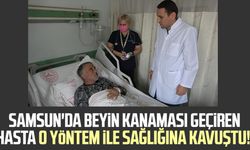 Samsun'da beyin kanaması geçiren hasta o yöntemle sağlığına kavuştu!