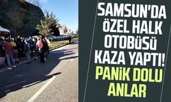 Samsun'da özel halk otobüsü kaza yaptı! Panik dolu anlar