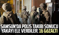 Samsun'da polis takibi sonucu yakayı ele verdiler: 16 gözaltı