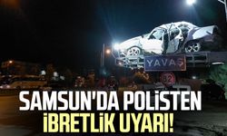 Samsun'da polisten ibretlik uyarı!