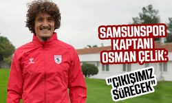 Samsunspor Kaptanı Osman Çelik: "Çıkışımız sürecek"
