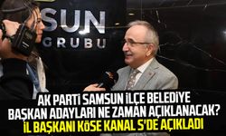 AK Parti Samsun ilçe belediye başkan adayları ne zaman açıklanacak? İl Başkanı Mehmet Köse Kanal S'de açıkladı