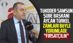 TÜKODER Samsun Şube Başkanı Aycan Türkel zamları böyle yorumladı: "Fırsatçılık"