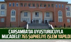 Çarşamba’da uyuşturucuyla mücadele! 765 şüpheliye işlem yapıldı