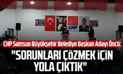 CHP Samsun Büyükşehir Belediye Başkan Adayı Cevat Öncü: "Sorunları çözmek için yola çıktık"