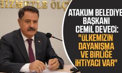 Atakum Belediye Başkanı Cemil Deveci: "Ülkemizin dayanışma ve birliğe ihtiyacı var"