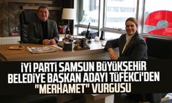 İYİ Parti Samsun Büyükşehir Belediye Başkan Adayı İmren Nilay Tüfekci'den "Merhamet" vurgusu