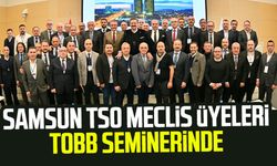 Samsun TSO Meclis Üyeleri TOBB seminerinde