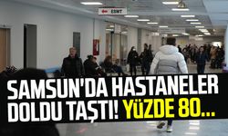 Samsun'da hastaneler doldu taştı! Yüzde 80...