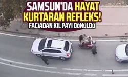 Samsun'da hayat kurtaran refleks! Faciadan dönüldü