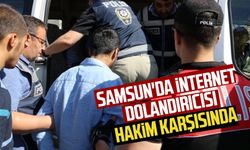 Samsun'da internet dolandırıcısı hakim karşısında