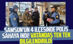 Samsun'un 4 ilçesinde polis sahaya indi! Vatandaş tek tek bilgilendirildi