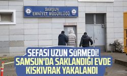 Firarinin sefası uzun sürmedi! Samsun'da saklandığı evde kıskıvrak yakalandı