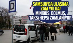 Samsun'da ulaşıma zam yolda! Minibüs, dolmuş, taksi hepsi zamlanıyor