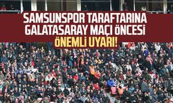 Samsunspor taraftarına Galatasaray maçı öncesi Emniyet'ten önemli uyarı!