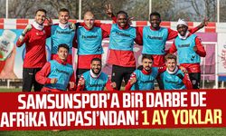 Samsunspor'a bir darbe de Afrika Kupası’ndan! 1 ay yoklar