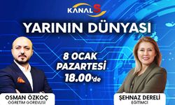 Osman Özkoç ile Yarının Dünyası 8 Ocak Pazartesi Kanal S ekranlarında