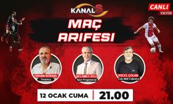 Maç Arifesi 12 Ocak Cuma günü Kanal S ekranlarında